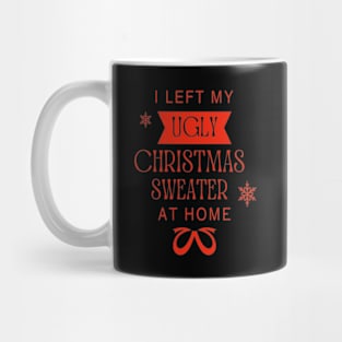 I Left My Ugly Sweater at Home Mug